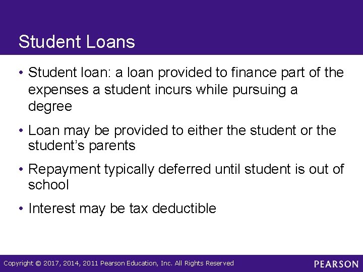 Student Loans • Student loan: a loan provided to finance part of the expenses