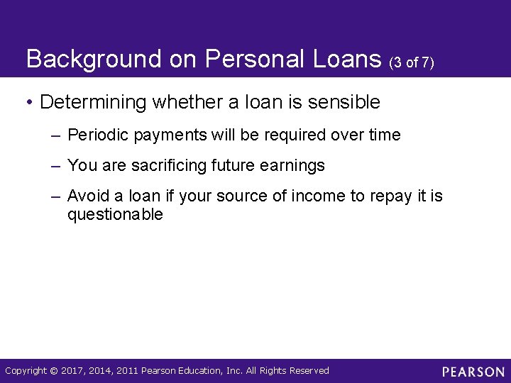 Background on Personal Loans (3 of 7) • Determining whether a loan is sensible