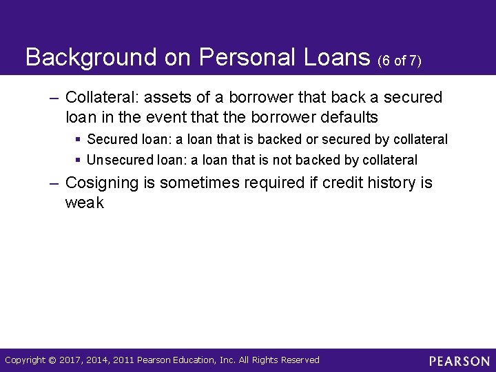 Background on Personal Loans (6 of 7) – Collateral: assets of a borrower that