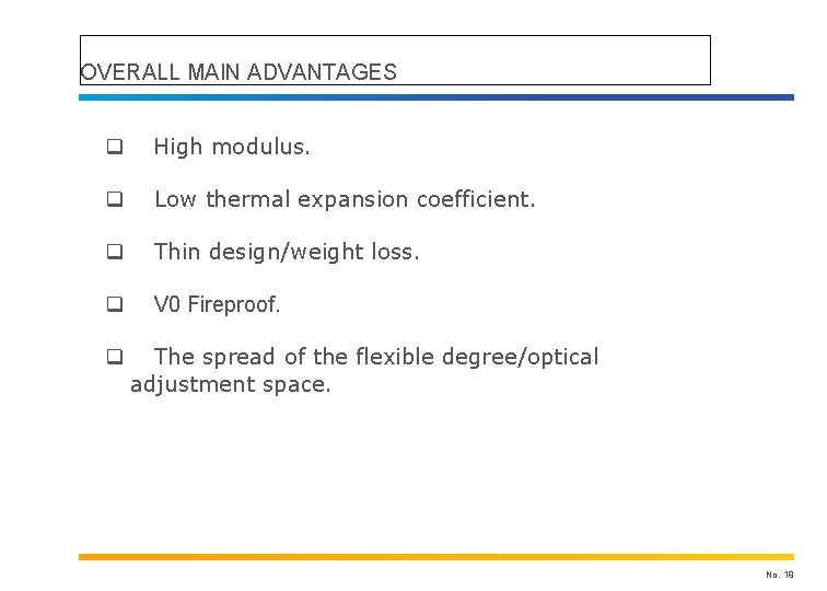 OVERALL MAIN ADVANTAGES q High modulus. q Low thermal expansion coefficient. q Thin design/weight