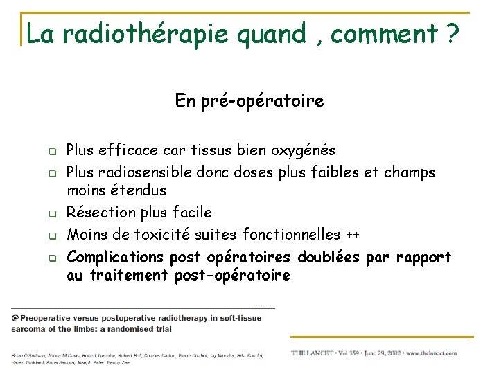 La radiothérapie quand , comment ? En pré-opératoire q q q Plus efficace car