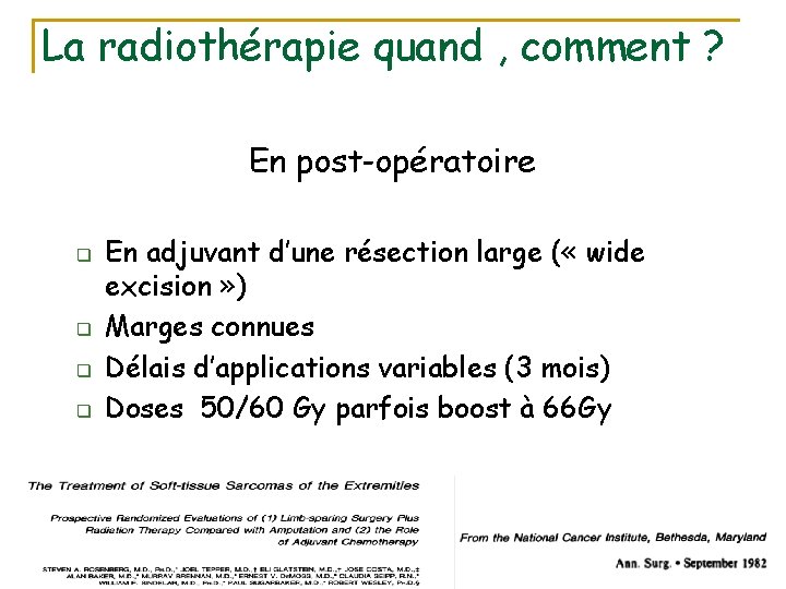 La radiothérapie quand , comment ? En post-opératoire q q En adjuvant d’une résection