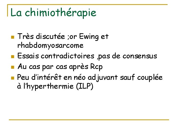 La chimiothérapie n n Très discutée ; or Ewing et rhabdomyosarcome Essais contradictoires ,