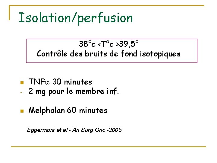 Isolation/perfusion 38°c <T°c >39, 5° Contrôle des bruits de fond isotopiques - TNF 30