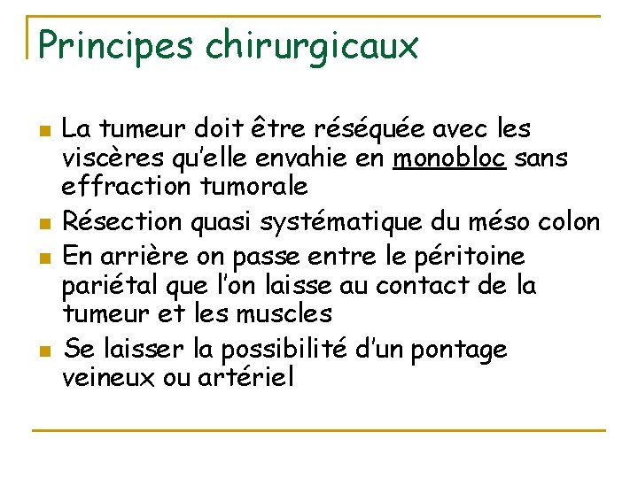 Principes chirurgicaux n n La tumeur doit être réséquée avec les viscères qu’elle envahie