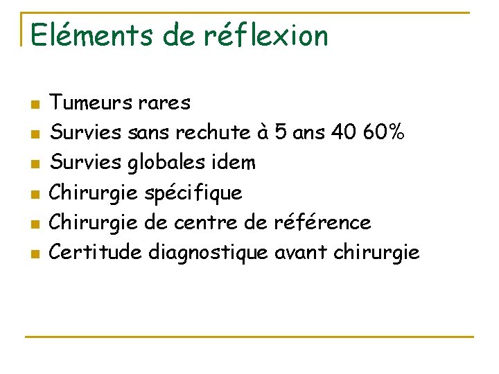 Eléments de réflexion n n n Tumeurs rares Survies sans rechute à 5 ans