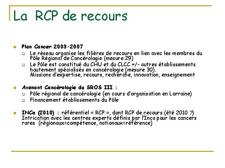 La RCP de recours n n n Plan Cancer 2003 -2007 q Le réseau