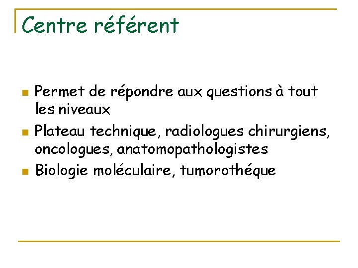 Centre référent n n n Permet de répondre aux questions à tout les niveaux