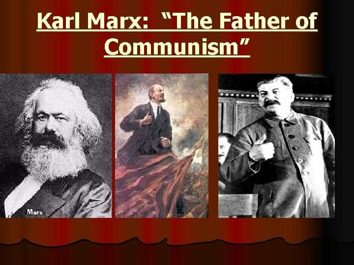 Karl Marx: “The Father of Communism” 