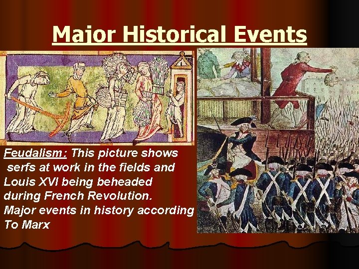 Major Historical Events Feudalism: This picture shows serfs at work in the fields and