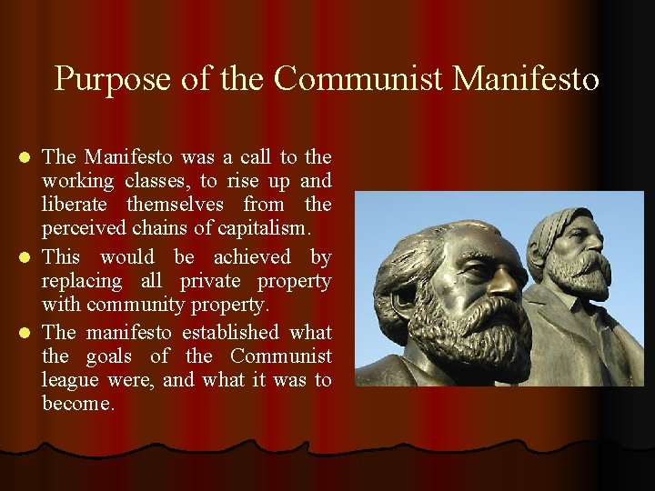 Purpose of the Communist Manifesto The Manifesto was a call to the working classes,