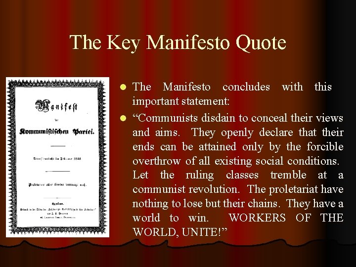 The Key Manifesto Quote The Manifesto concludes with this important statement: l “Communists disdain