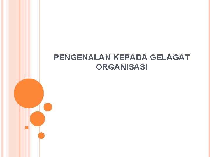 PENGENALAN KEPADA GELAGAT ORGANISASI 