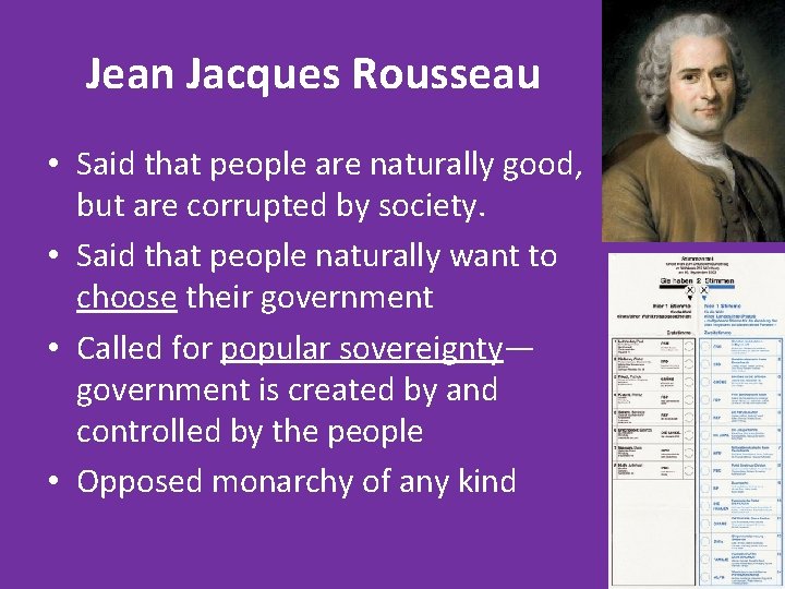 Jean Jacques Rousseau • Said that people are naturally good, but are corrupted by