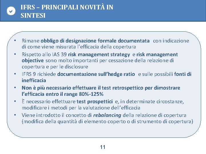  IFRS – PRINCIPALI NOVITÀ IN SINTESI • Rimane obbligo di designazione formale documentata