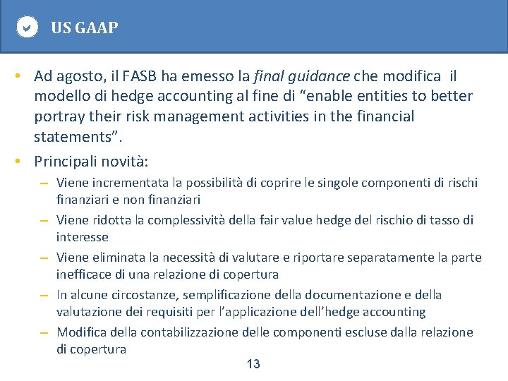  US GAAP • Ad agosto, il FASB ha emesso la final guidance che