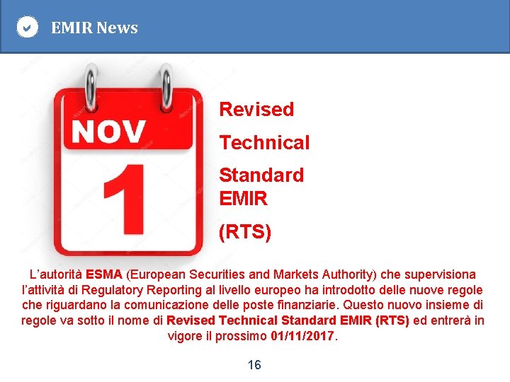  EMIR News Revised Technical Standard EMIR (RTS) L’autorità ESMA (European Securities and Markets