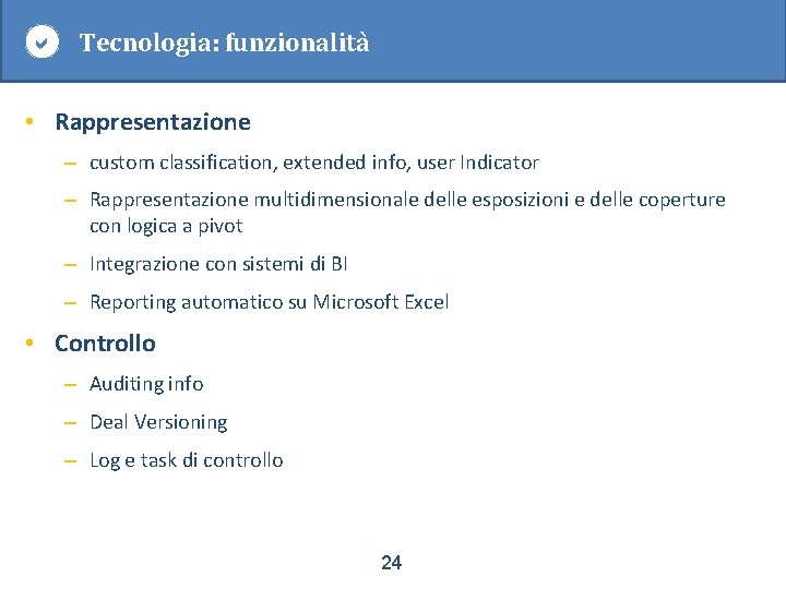  Tecnologia: funzionalità • Rappresentazione – custom classification, extended info, user Indicator – Rappresentazione