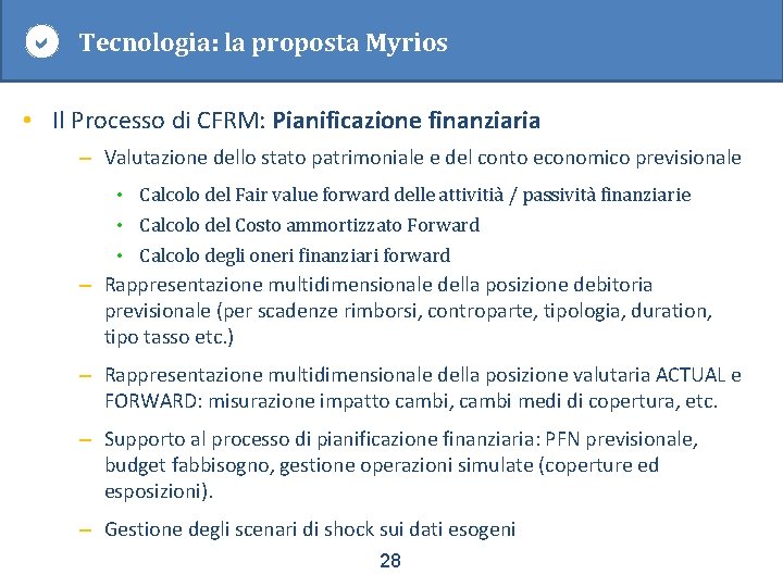  Tecnologia: la proposta Myrios • Il Processo di CFRM: Pianificazione finanziaria – Valutazione