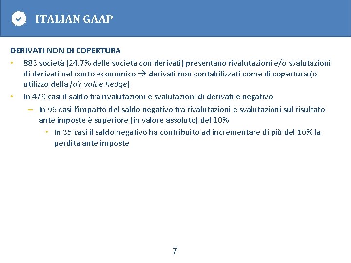  ITALIAN GAAP DERIVATI NON DI COPERTURA • 883 società (24, 7% delle società