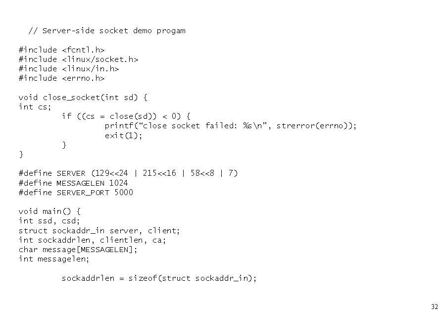 // Server-side socket demo progam #include <fcntl. h> <linux/socket. h> <linux/in. h> <errno. h>
