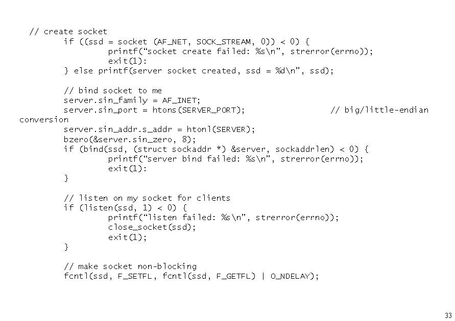 // create socket if ((ssd = socket (AF_NET, SOCK_STREAM, 0)) < 0) { printf(“socket
