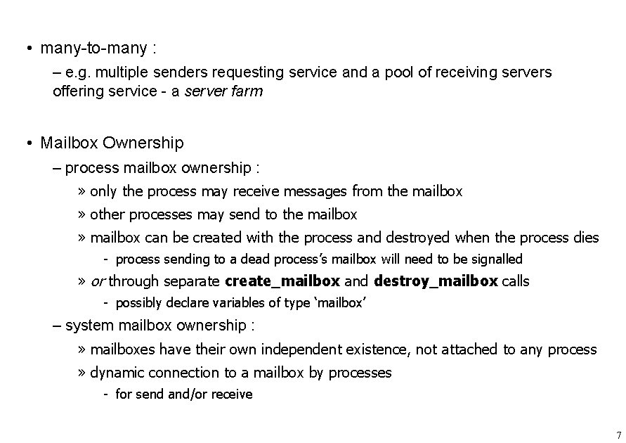  • many-to-many : – e. g. multiple senders requesting service and a pool