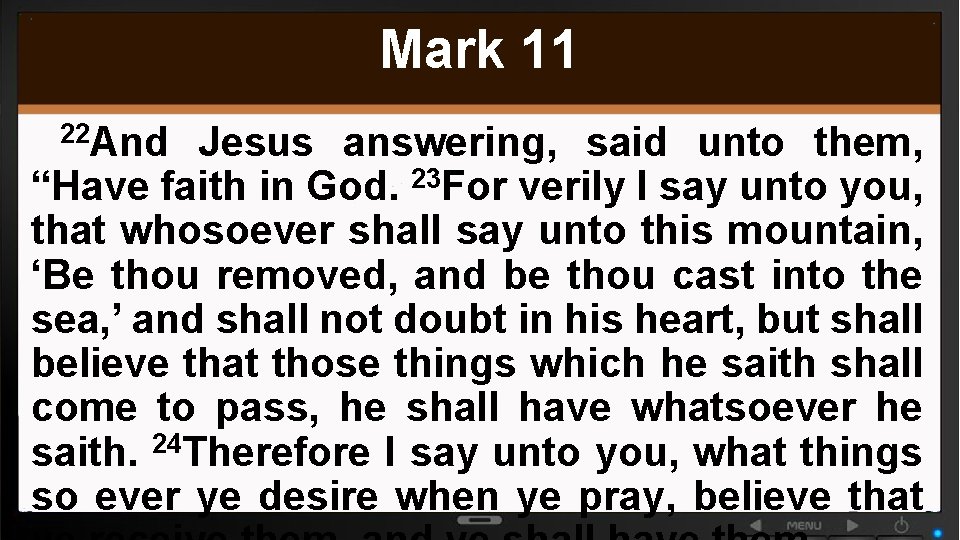 Mark 11 22 And Jesus answering, said unto them, 23 “Have faith in God.