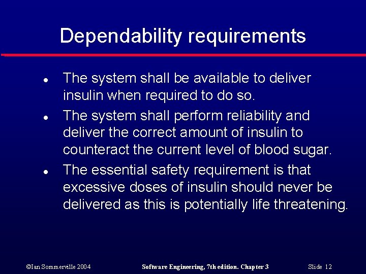 Dependability requirements l l l The system shall be available to deliver insulin when
