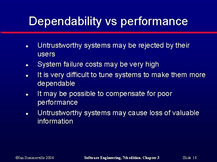 Dependability vs performance l l l Untrustworthy systems may be rejected by their users