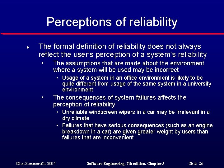 Perceptions of reliability l The formal definition of reliability does not always reflect the