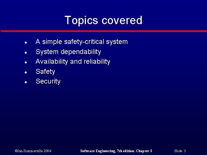 Topics covered l l l A simple safety-critical system System dependability Availability and reliability