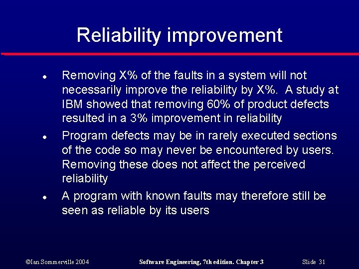 Reliability improvement l l l Removing X% of the faults in a system will