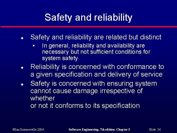 Safety and reliability l Safety and reliability are related but distinct • l l