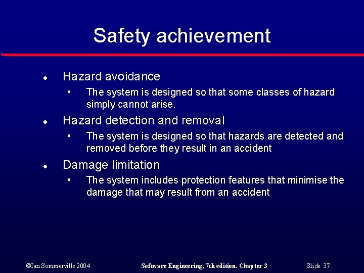 Safety achievement l Hazard avoidance • l Hazard detection and removal • l The