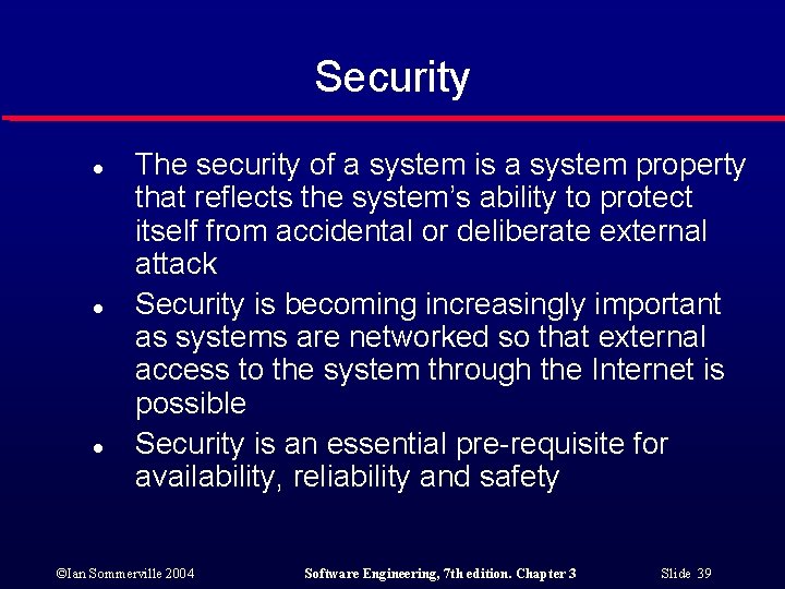 Security l l l The security of a system is a system property that