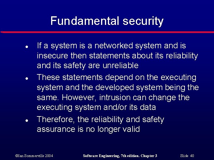 Fundamental security l l l If a system is a networked system and is