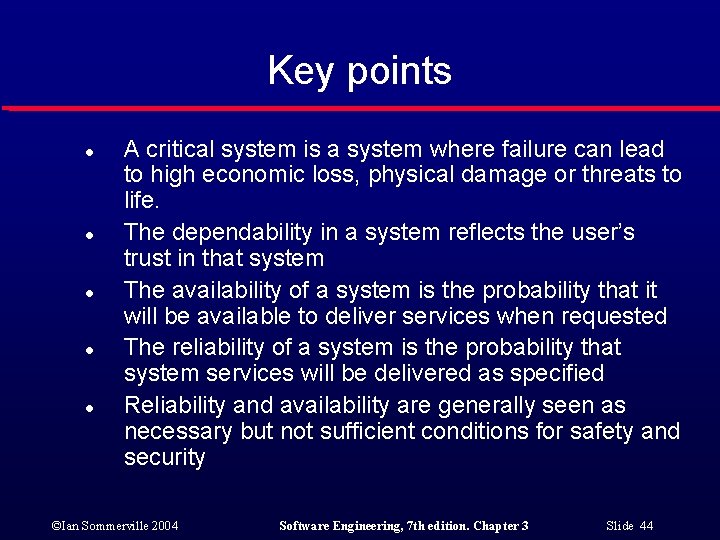 Key points l l l A critical system is a system where failure can