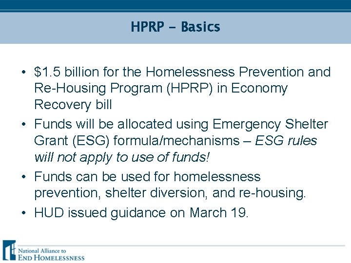 HPRP - Basics • $1. 5 billion for the Homelessness Prevention and Re-Housing Program