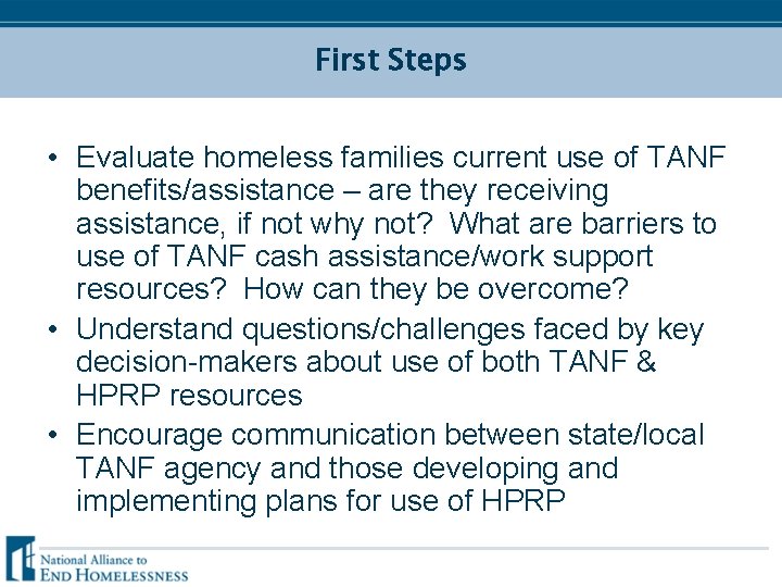 First Steps • Evaluate homeless families current use of TANF benefits/assistance – are they