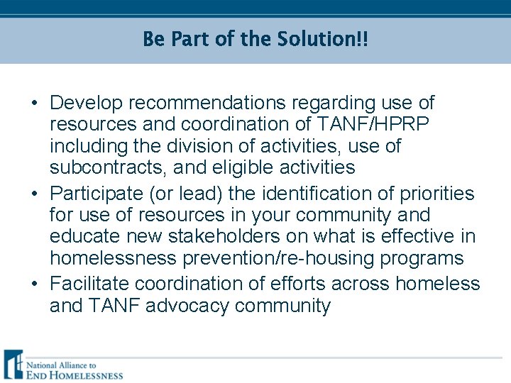 Be Part of the Solution!! • Develop recommendations regarding use of resources and coordination