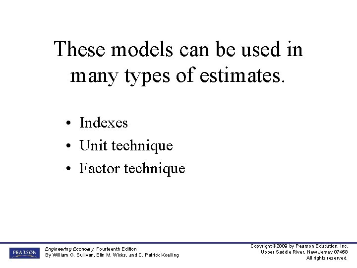 These models can be used in many types of estimates. • Indexes • Unit