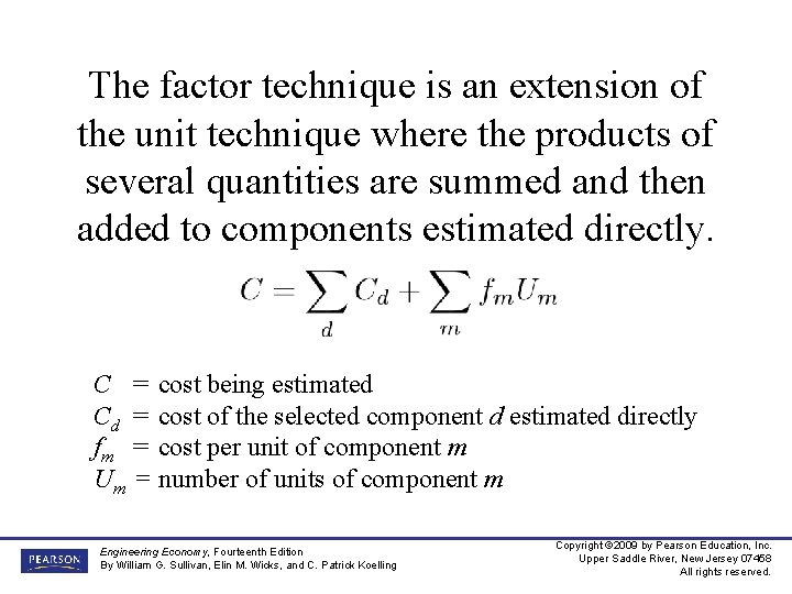 The factor technique is an extension of the unit technique where the products of