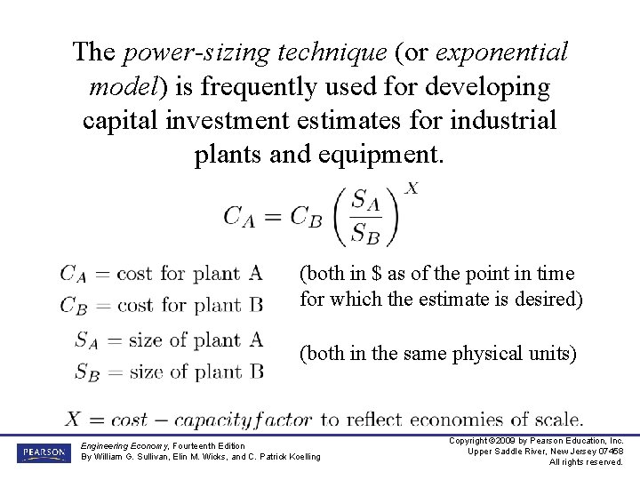 The power-sizing technique (or exponential model) is frequently used for developing capital investment estimates