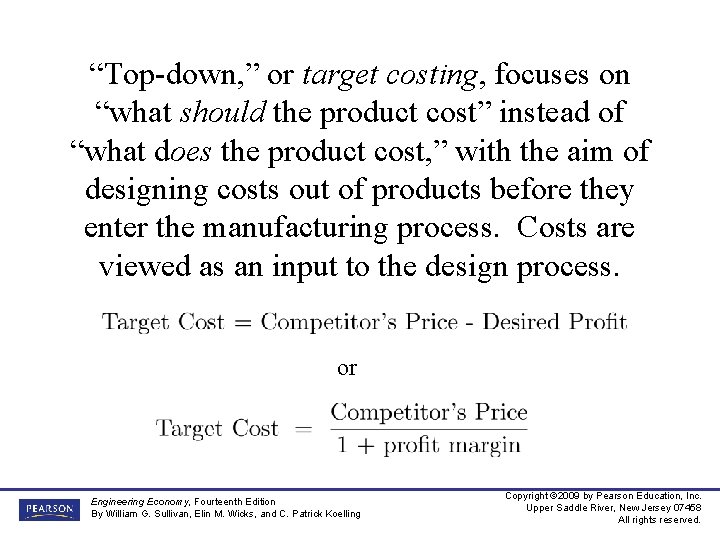 “Top-down, ” or target costing, focuses on “what should the product cost” instead of