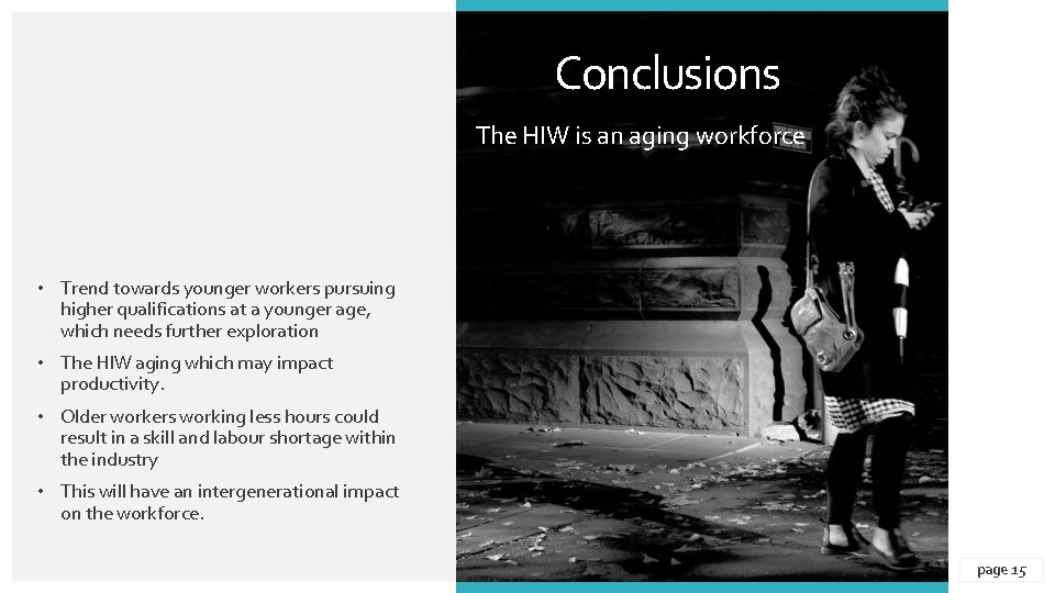 Conclusions The HIW is an aging workforce • Trend towards younger workers pursuing higher