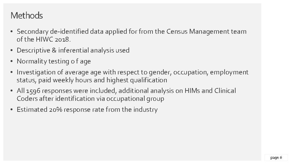 Methods • Secondary de-identified data applied for from the Census Management team of the
