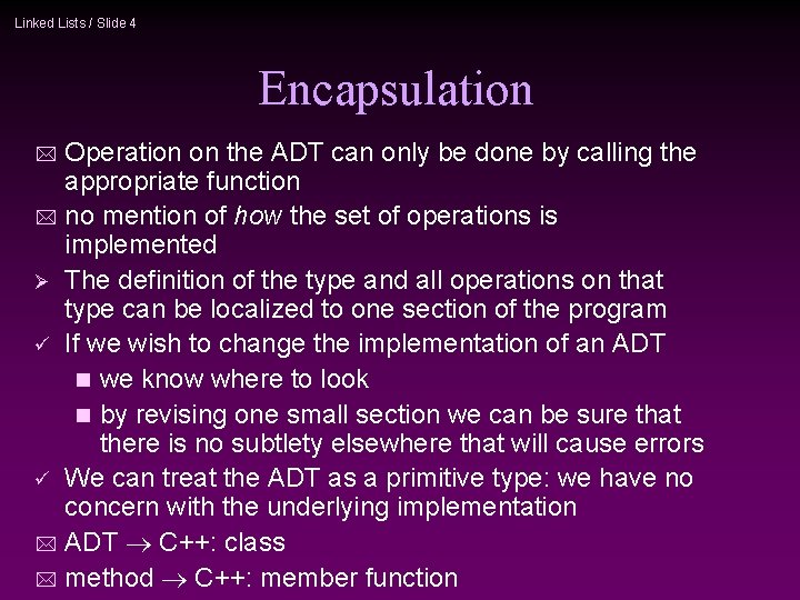 Linked Lists / Slide 4 Encapsulation Operation on the ADT can only be done