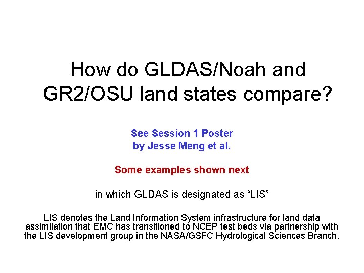 How do GLDAS/Noah and GR 2/OSU land states compare? See Session 1 Poster by