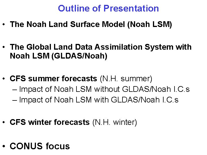 Outline of Presentation • The Noah Land Surface Model (Noah LSM) • The Global
